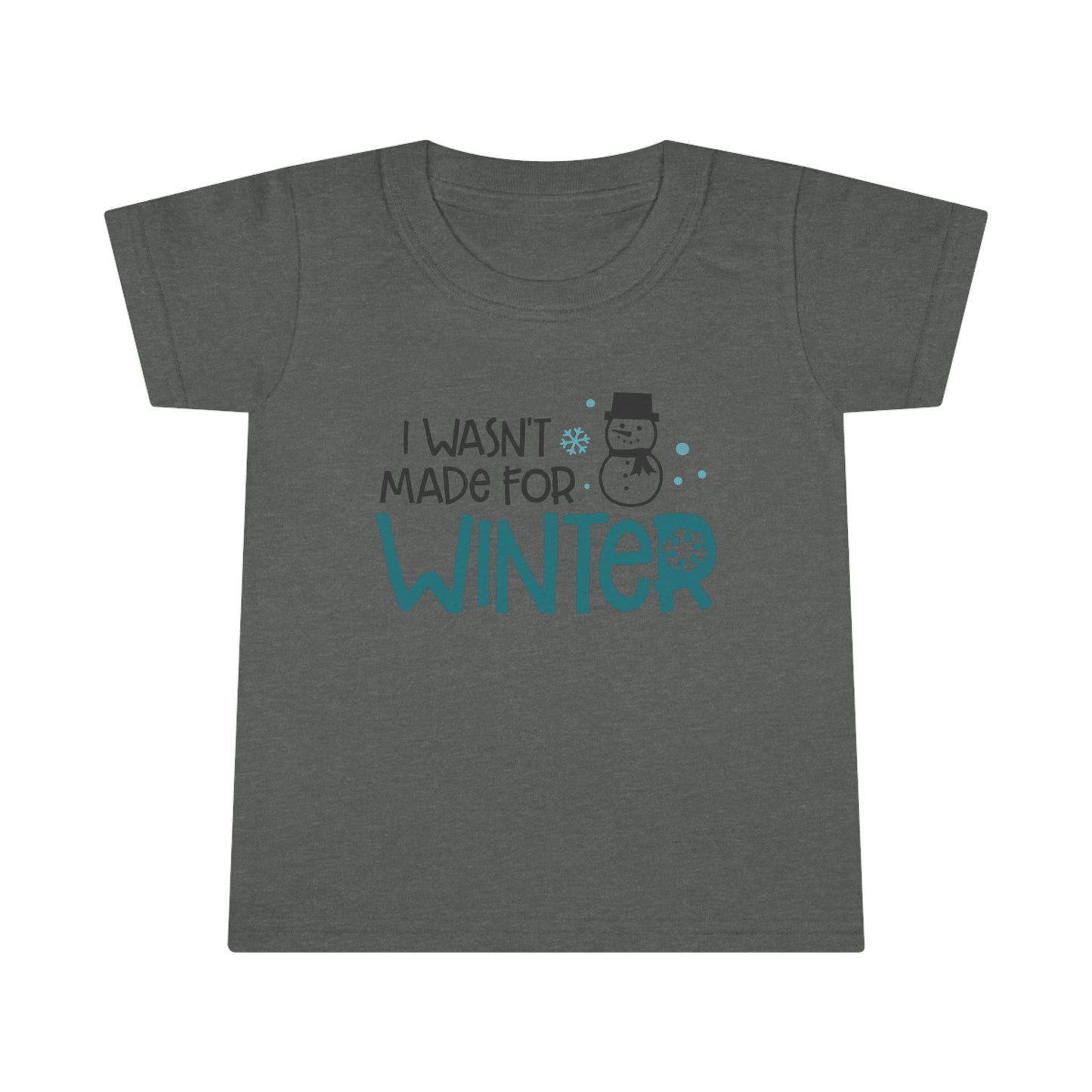 I Wasn’t Made For Winter Toddler T-shirt