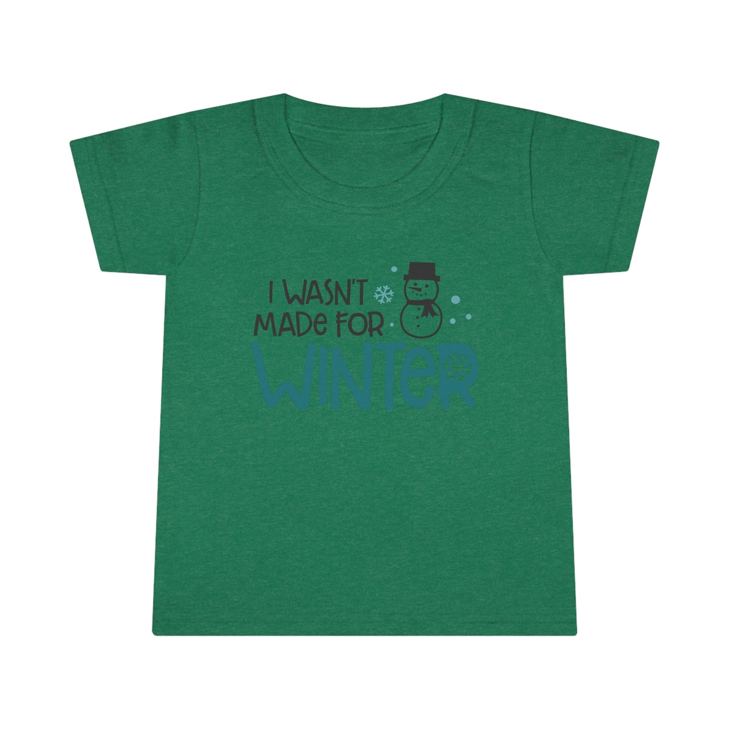 I Wasn’t Made For Winter Toddler T-shirt