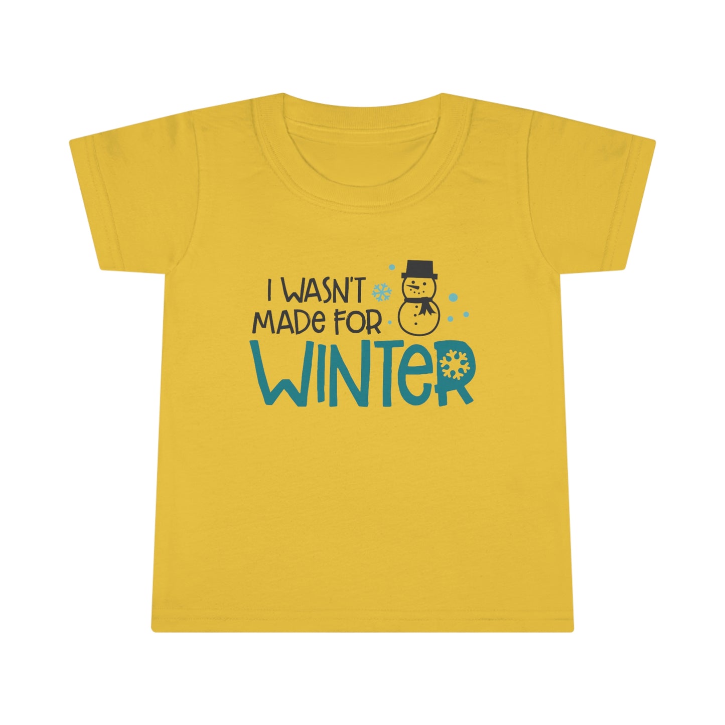 I Wasn’t Made For Winter Toddler T-shirt