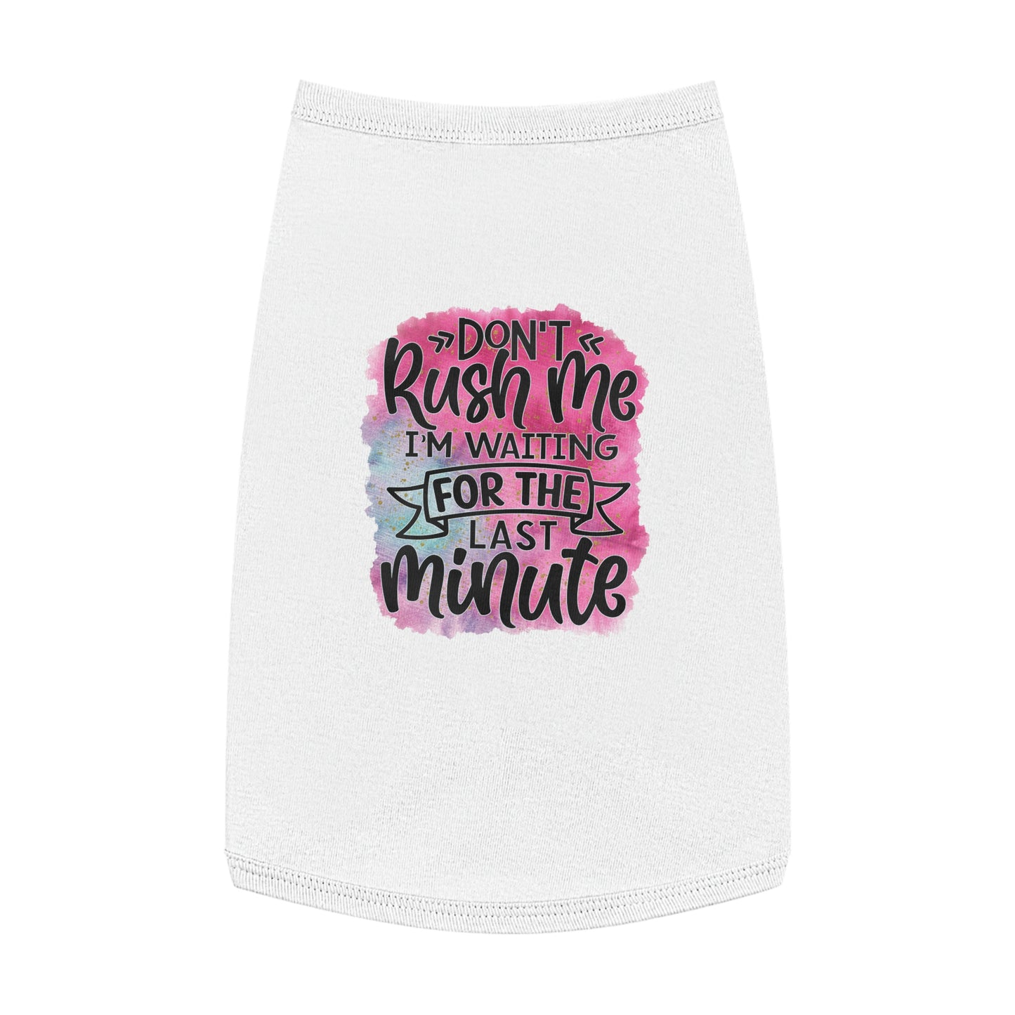 Don't Rush Me Pet Tank Top