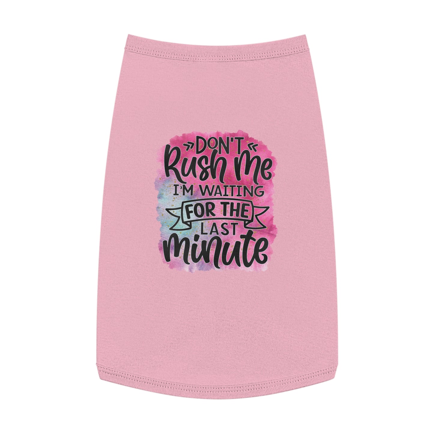 Don't Rush Me Pet Tank Top