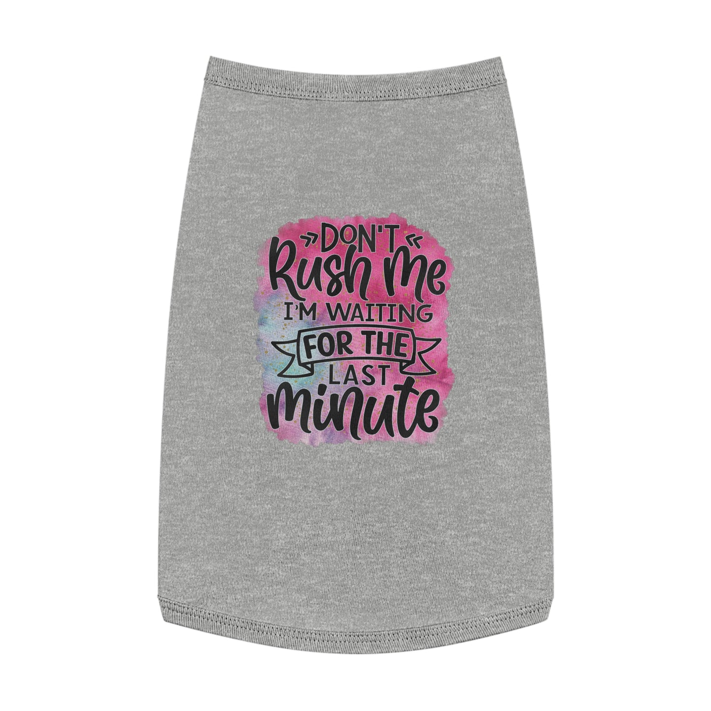 Don't Rush Me Pet Tank Top