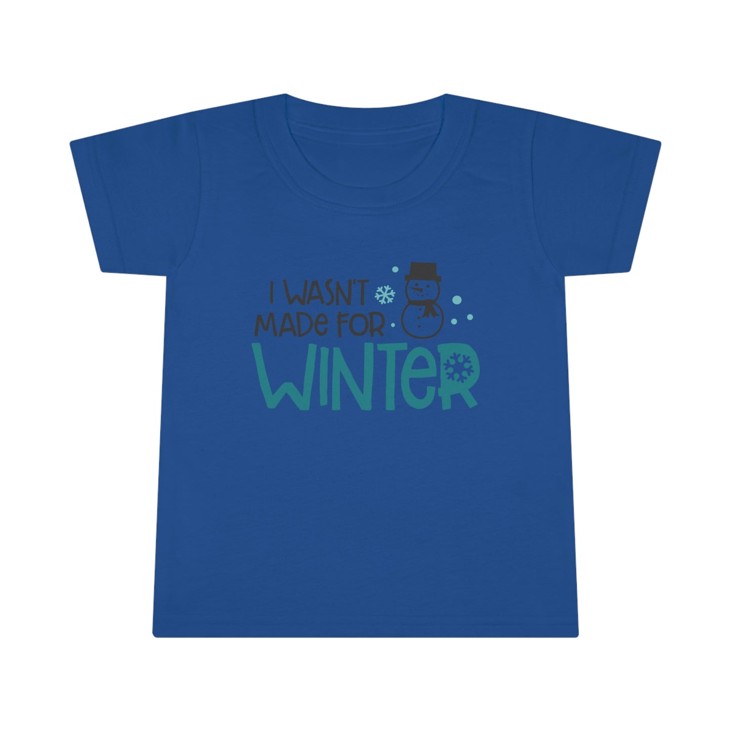 I Wasn’t Made For Winter Toddler T-shirt