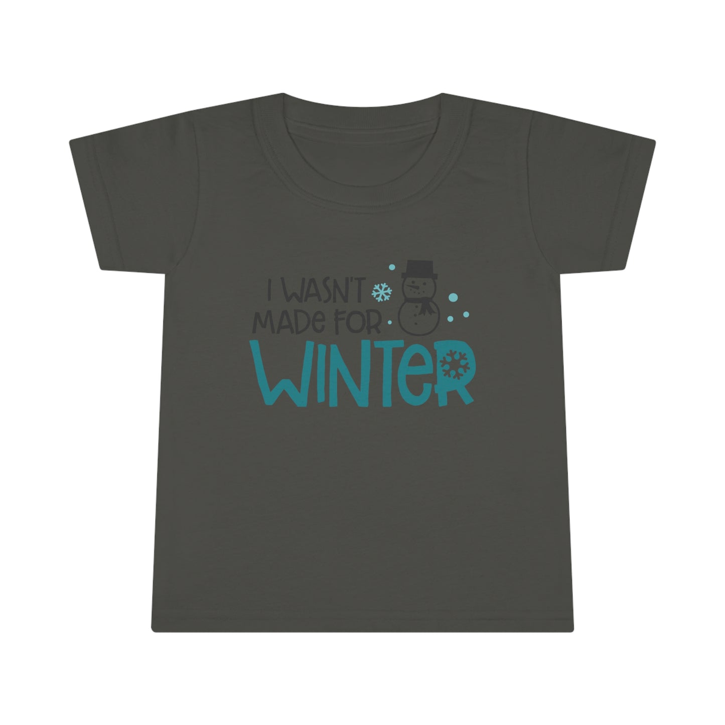 I Wasn’t Made For Winter Toddler T-shirt