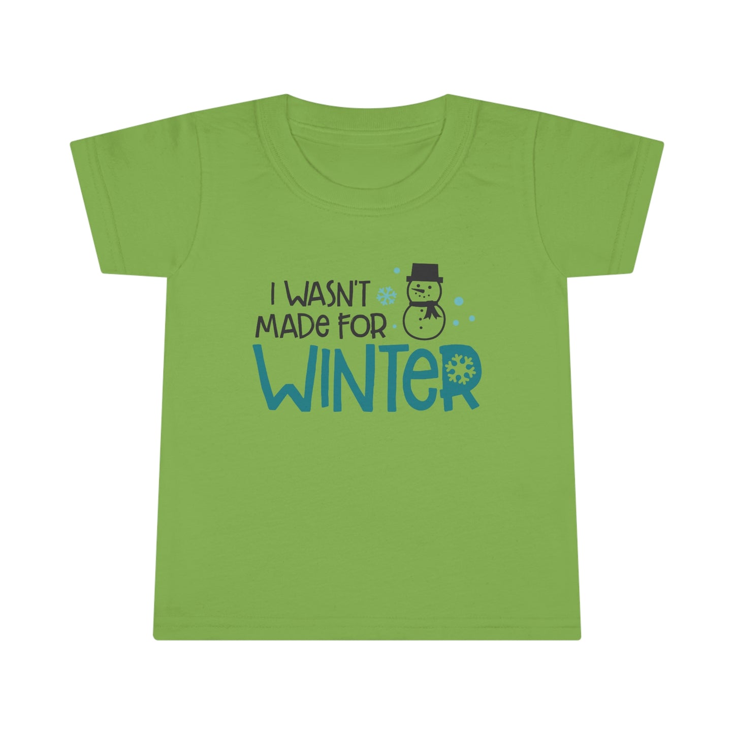 I Wasn’t Made For Winter Toddler T-shirt