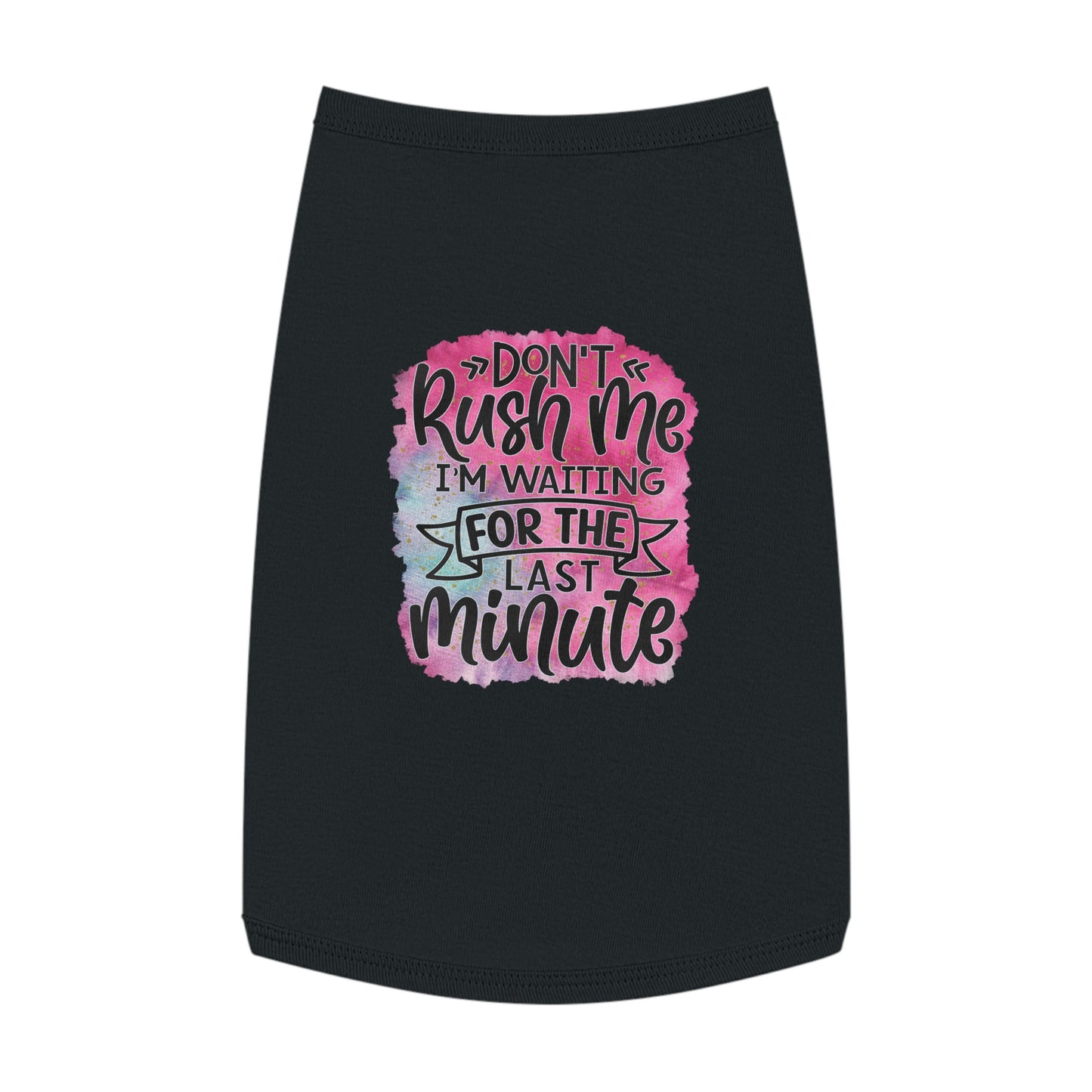 Don't Rush Me Pet Tank Top