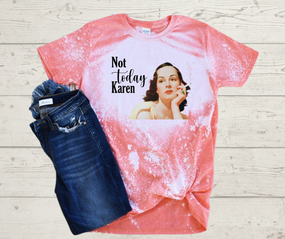 Not Today Karen T-Shirt