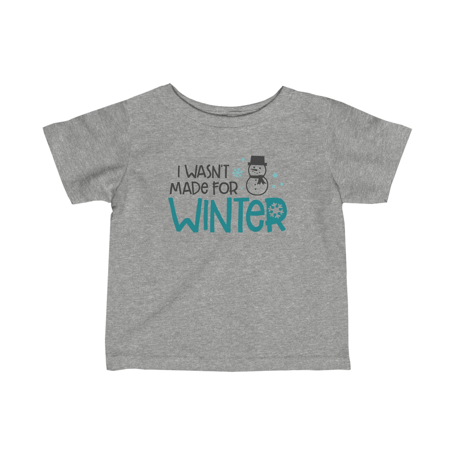 I Wasn’t Made For Winter Infant Tee
