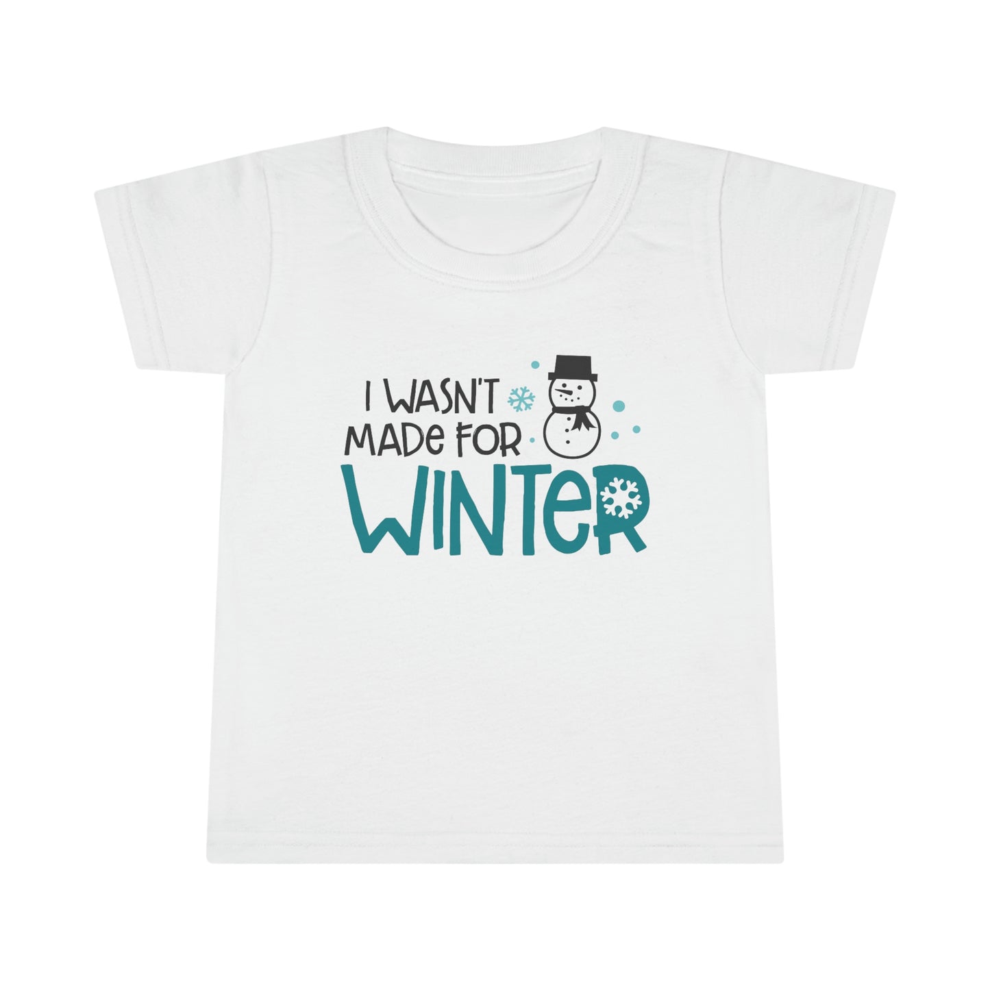 I Wasn’t Made For Winter Toddler T-shirt