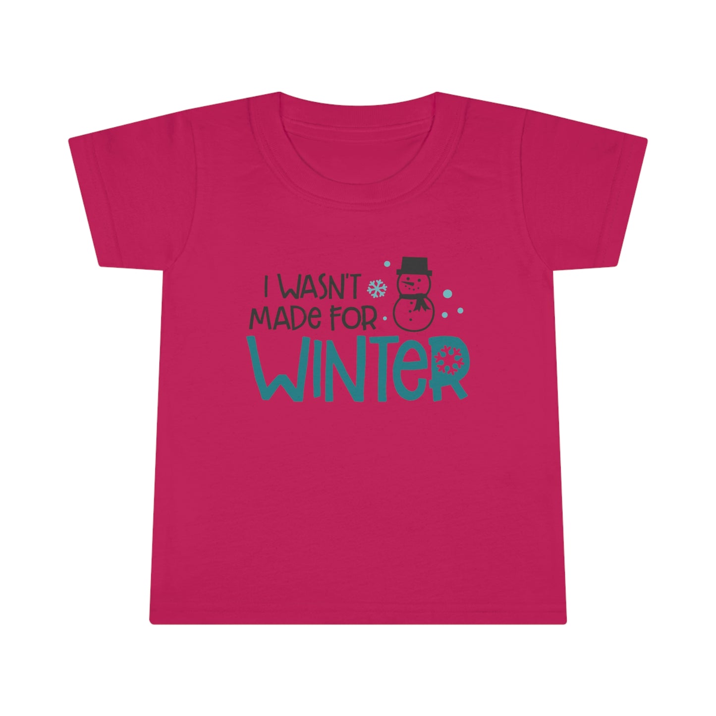 I Wasn’t Made For Winter Toddler T-shirt