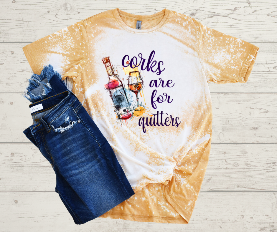 Corks Are For Quitters T-Shirt