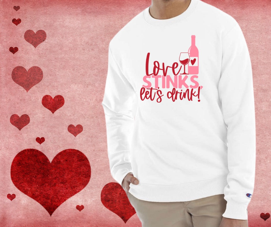 Love stinks let’s drink Crewneck