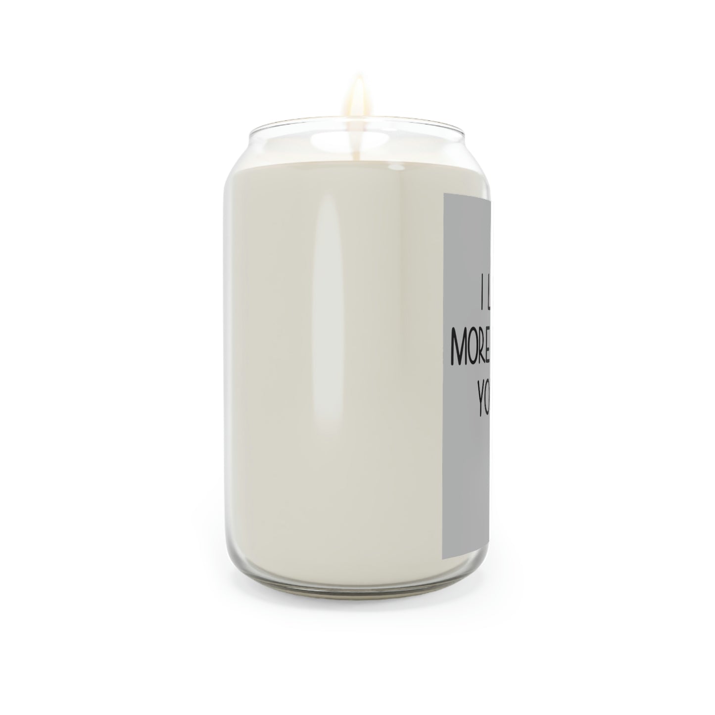 I love you more then I hate your farts - Candle, 13.75oz