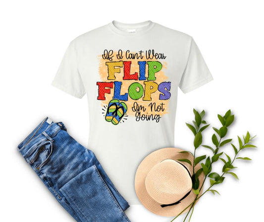 If I Cant Wear Flip Flops T-Shirt
