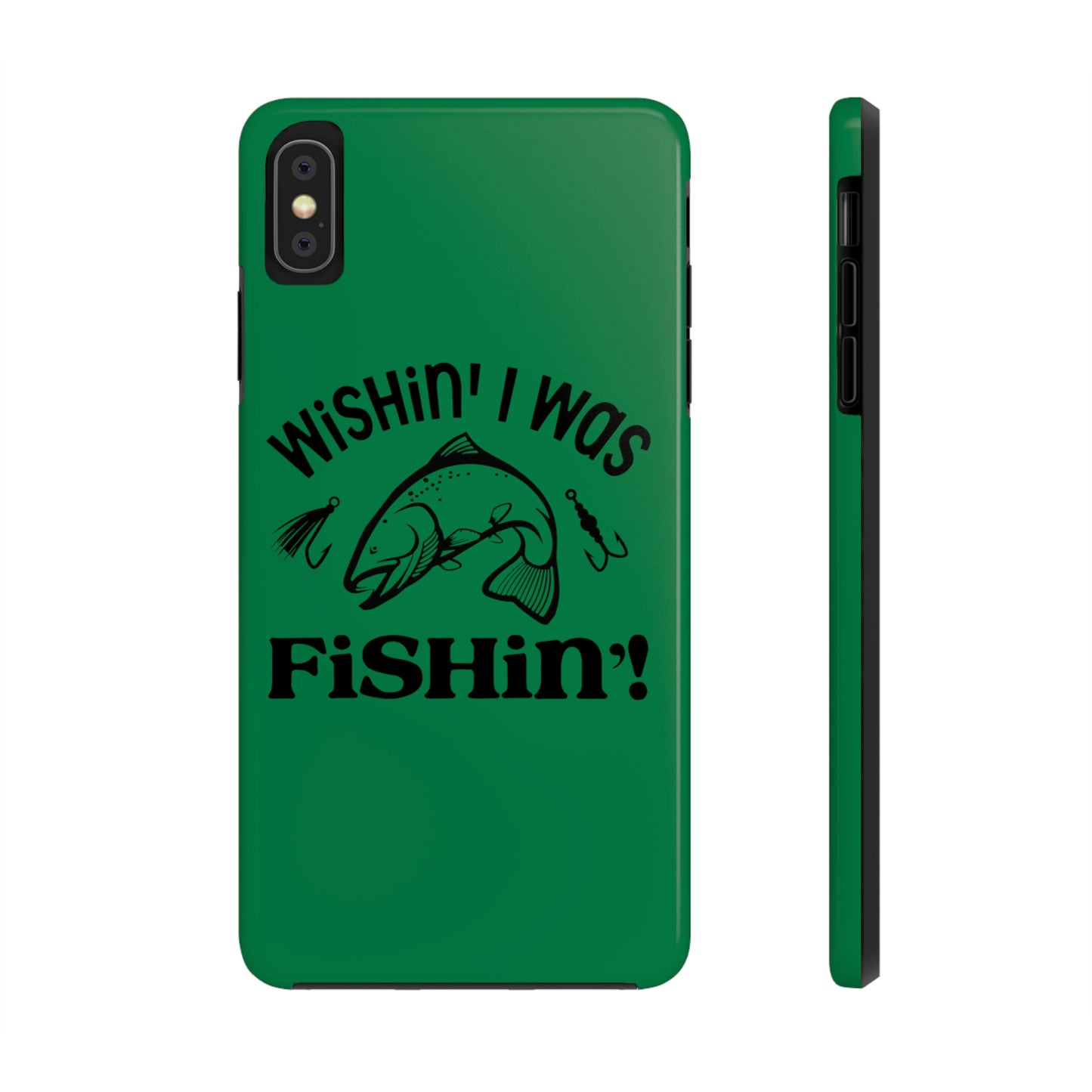 Wishin' I Was Fishin' Tough Phone Case