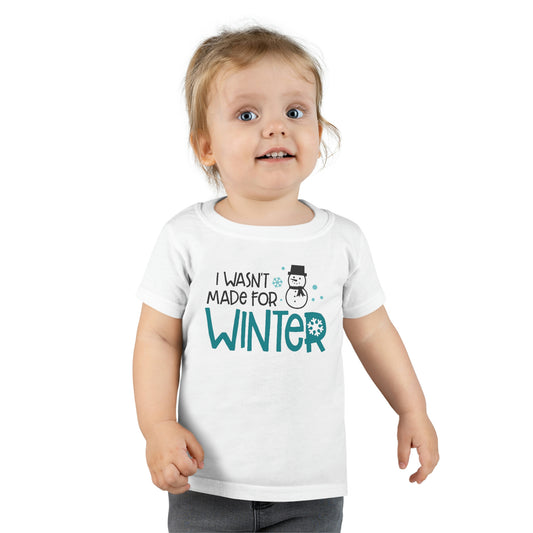 I Wasn’t Made For Winter Toddler T-shirt