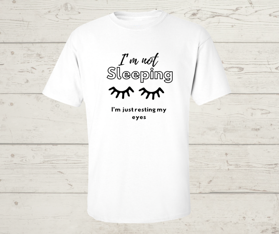 I’m Not Sleeping  T-Shirt