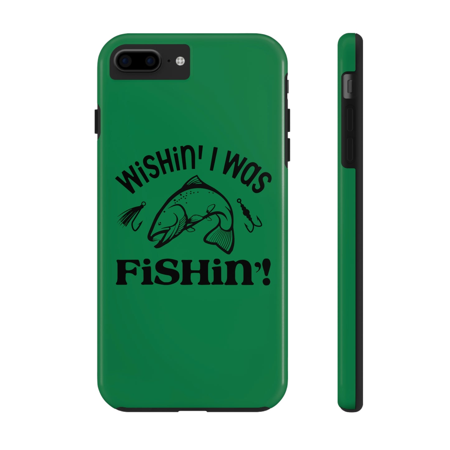 Wishin' I Was Fishin' Tough Phone Case