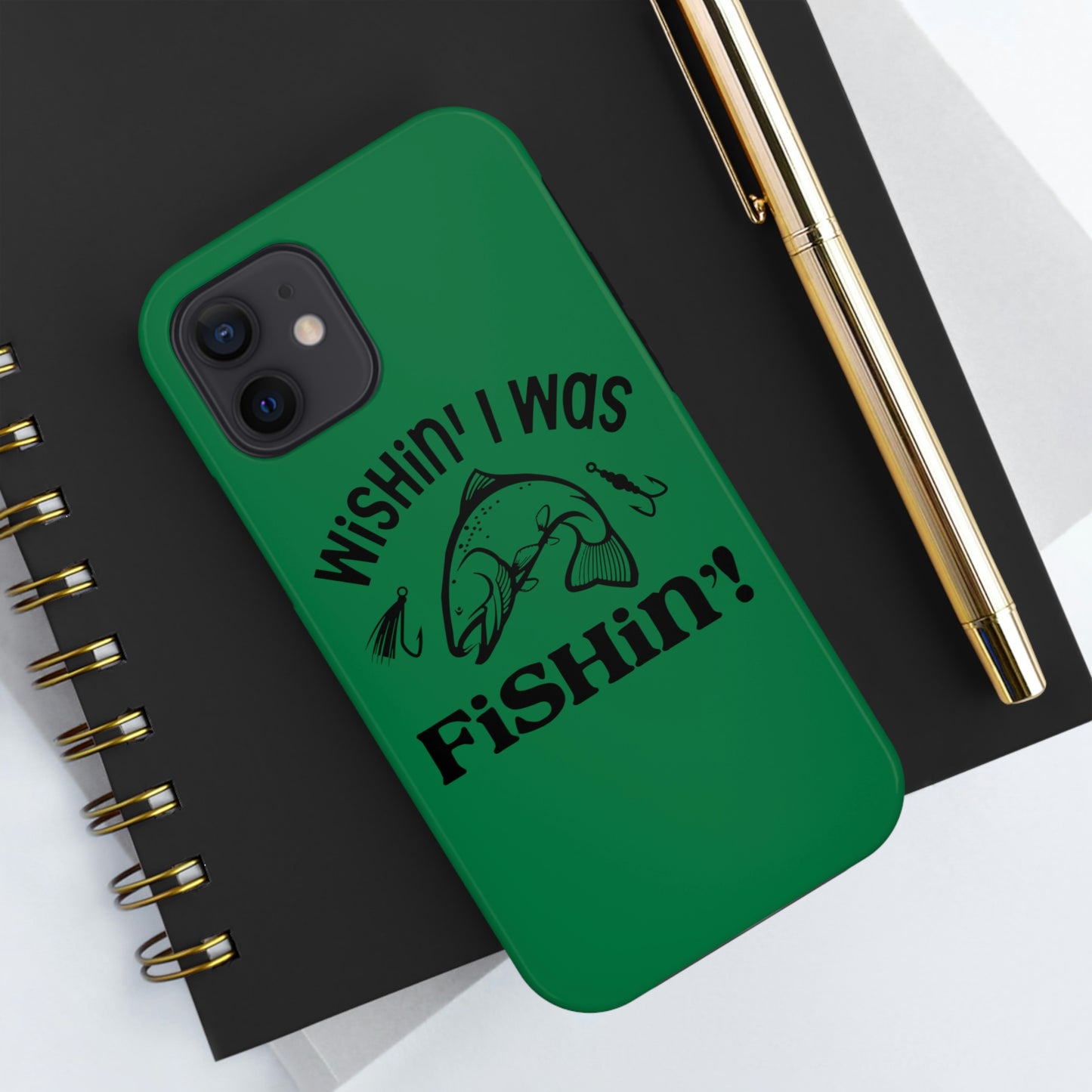 Wishin' I Was Fishin' Tough Phone Case