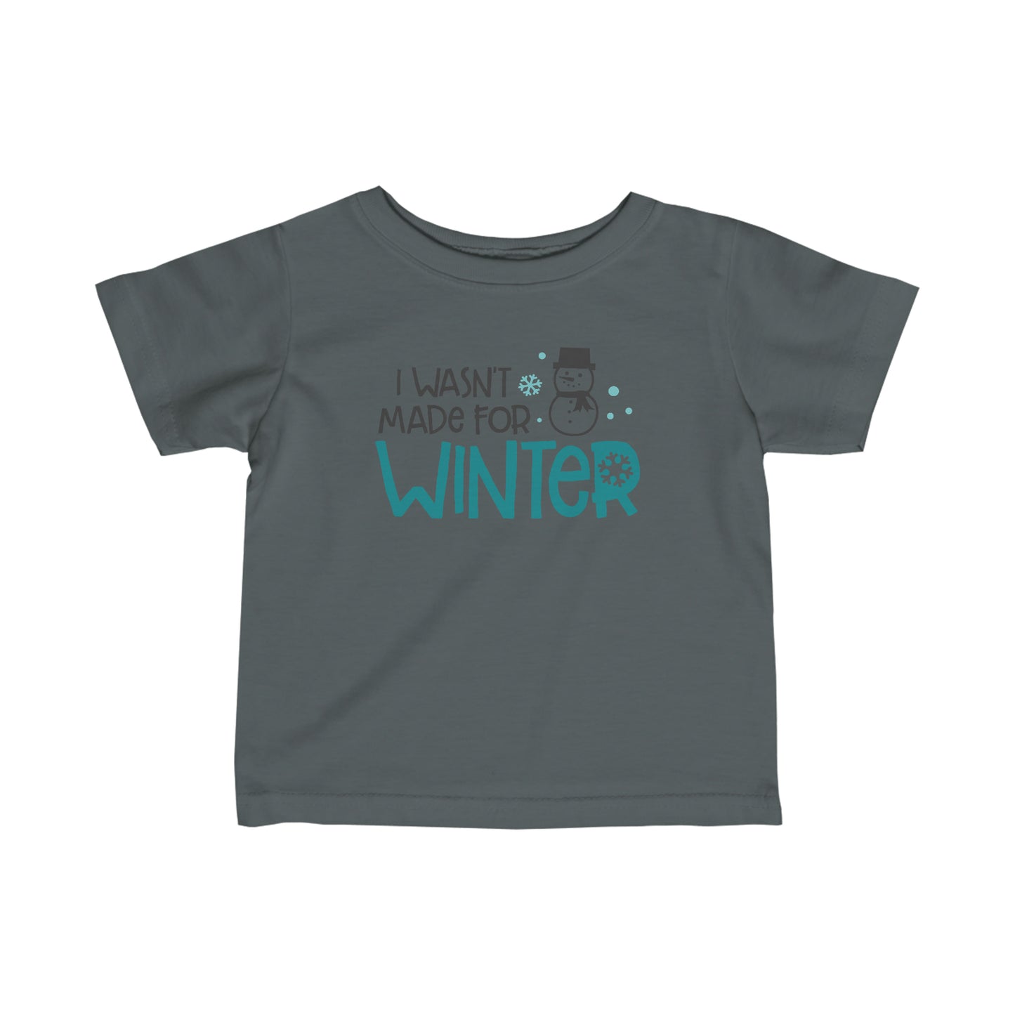 I Wasn’t Made For Winter Infant Tee