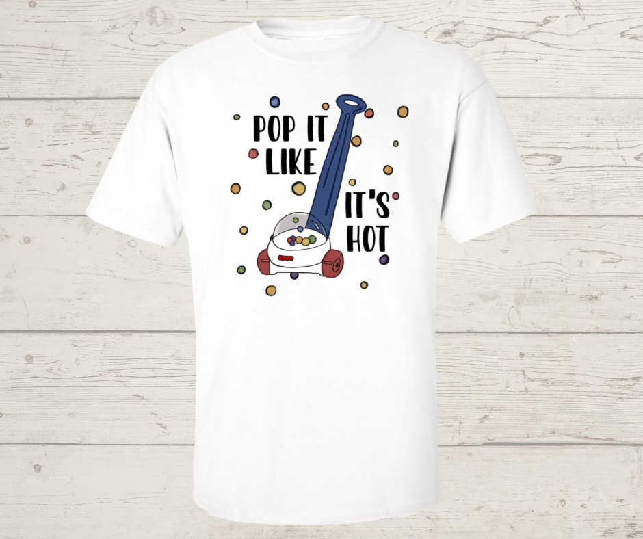 Pop It Like It’s Hot  T-Shirt