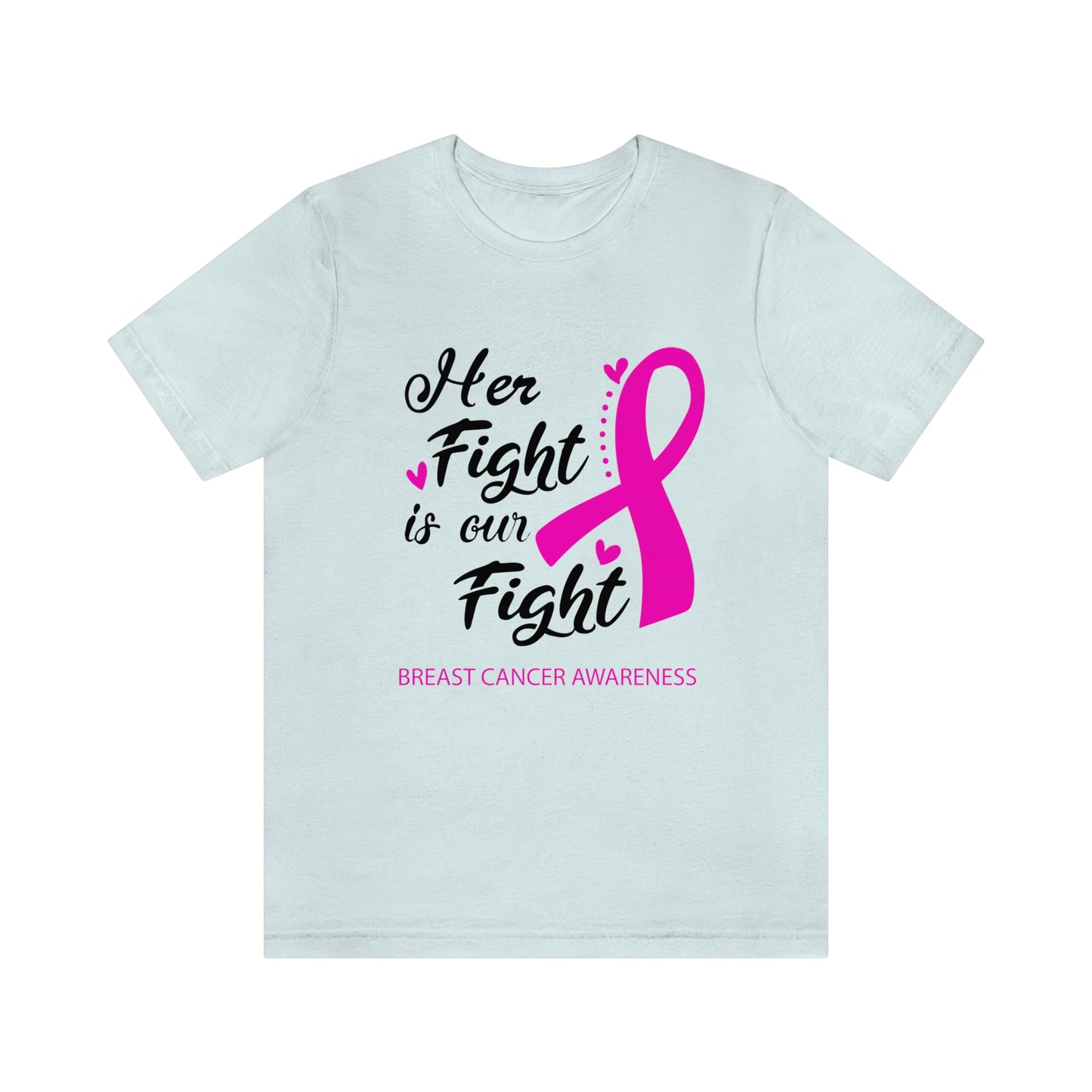 Her fight is our fight (white font) Tee