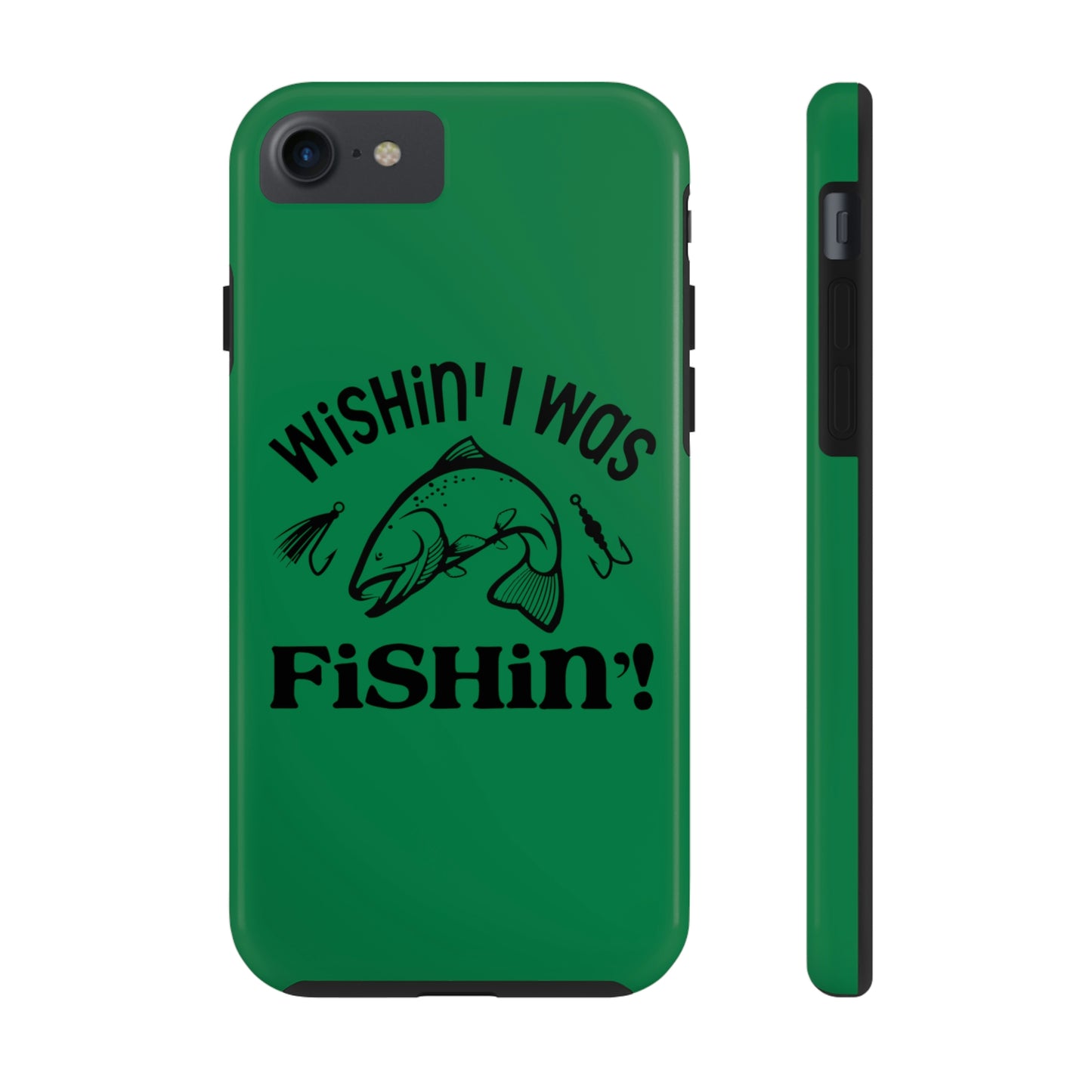 Wishin' I Was Fishin' Tough Phone Case