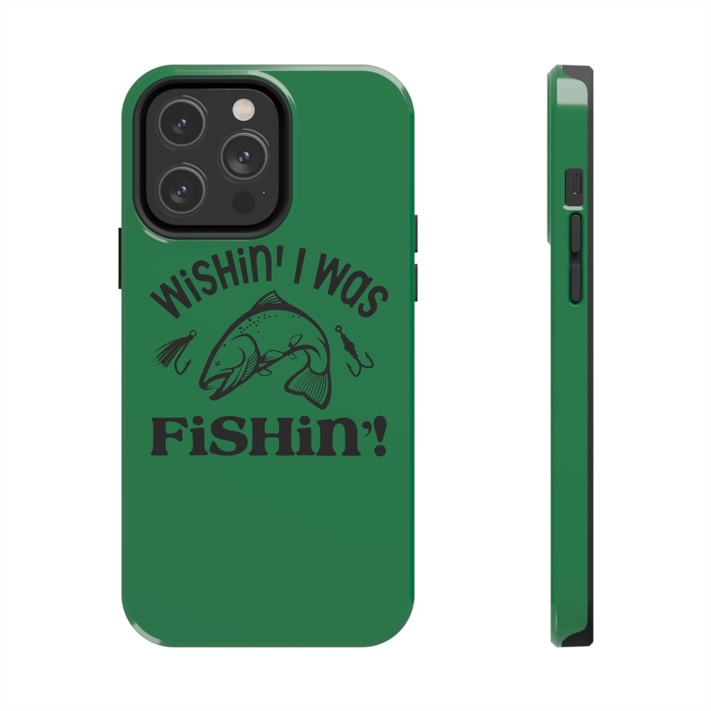 Wishin' I Was Fishin' Tough Phone Case