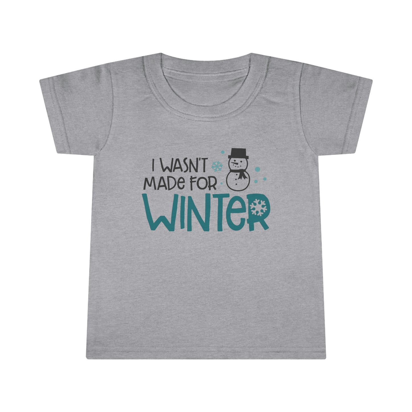 I Wasn’t Made For Winter Toddler T-shirt