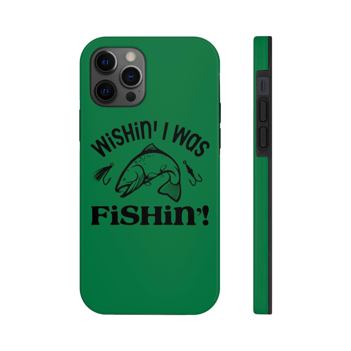 Wishin' I Was Fishin' Tough Phone Case