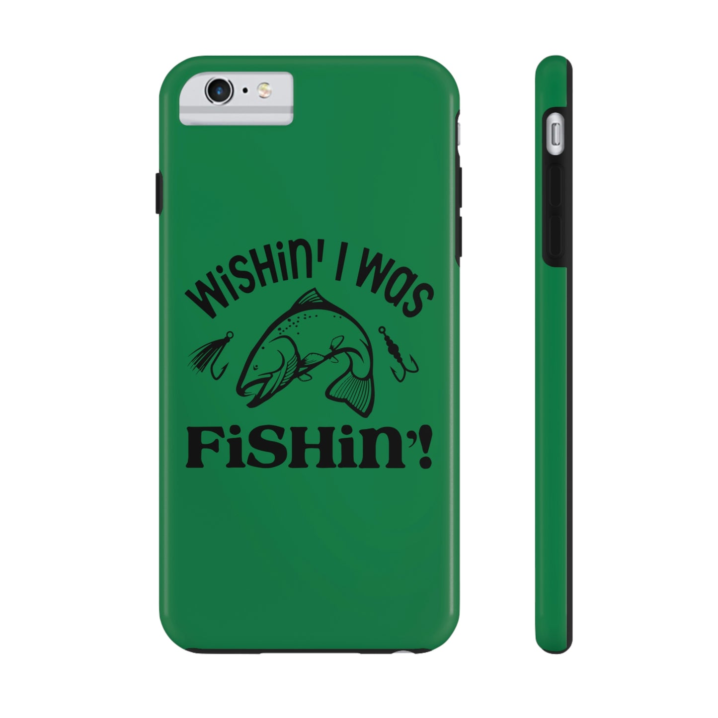 Wishin' I Was Fishin' Tough Phone Case