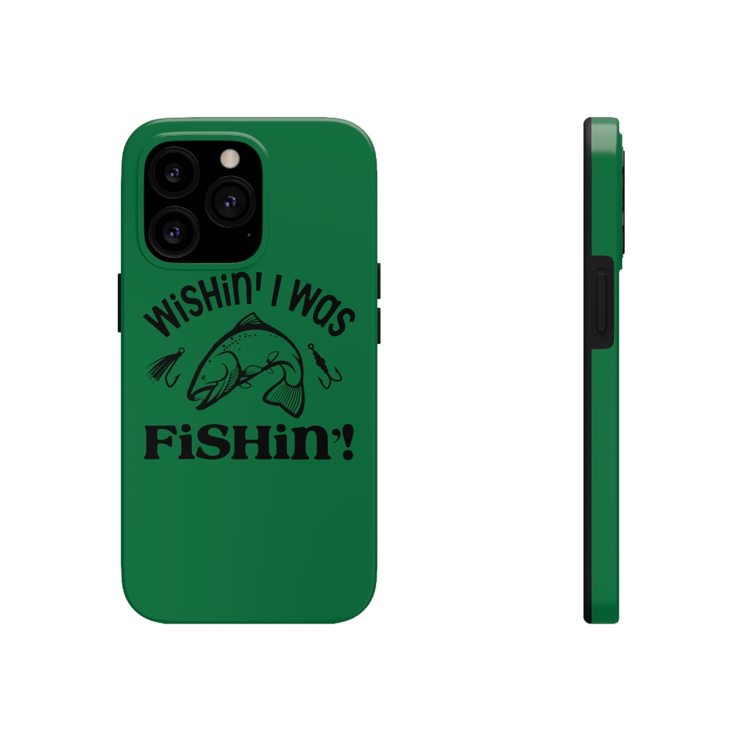 Wishin' I Was Fishin' Tough Phone Case