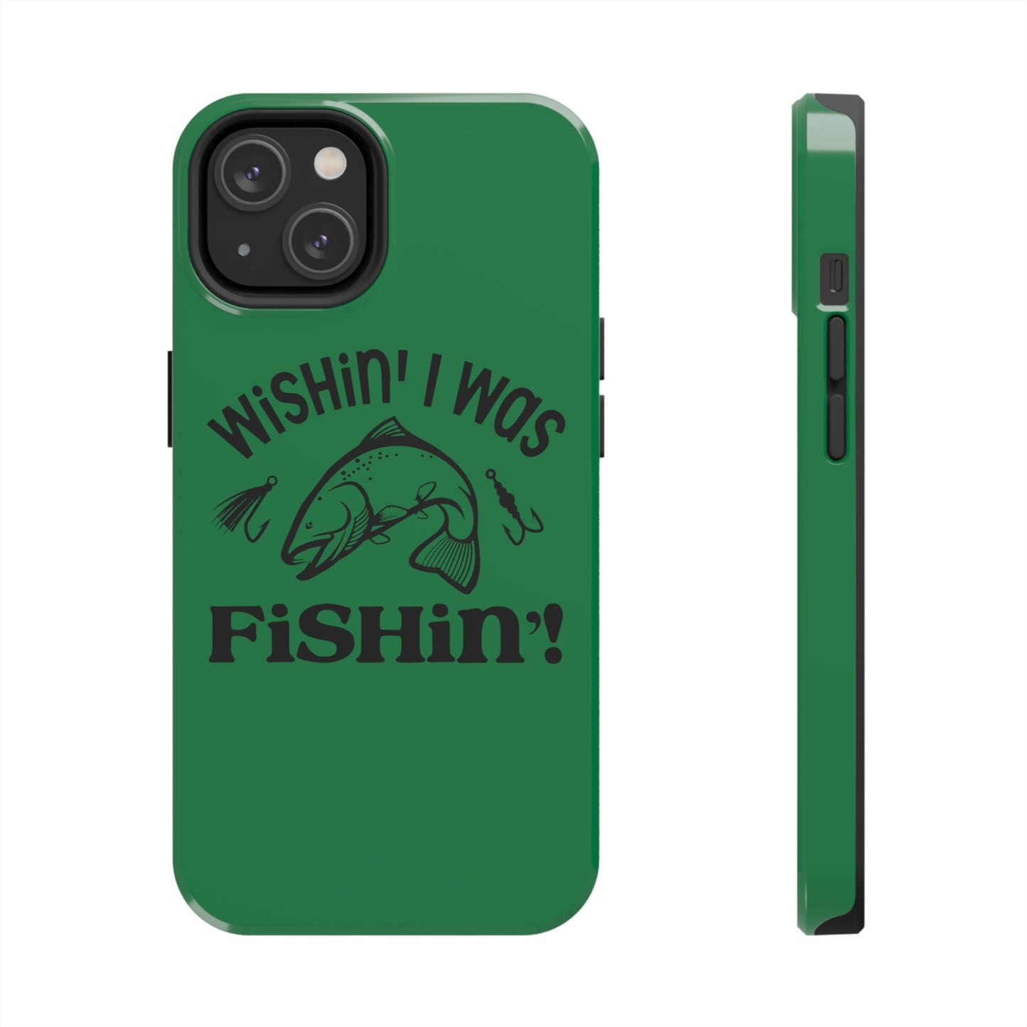 Wishin' I Was Fishin' Tough Phone Case