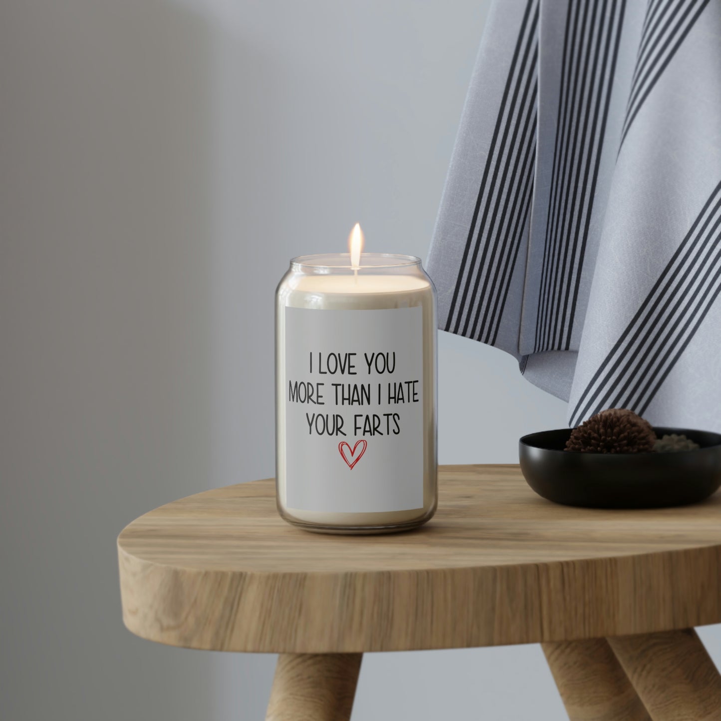 I love you more then I hate your farts - Candle, 13.75oz