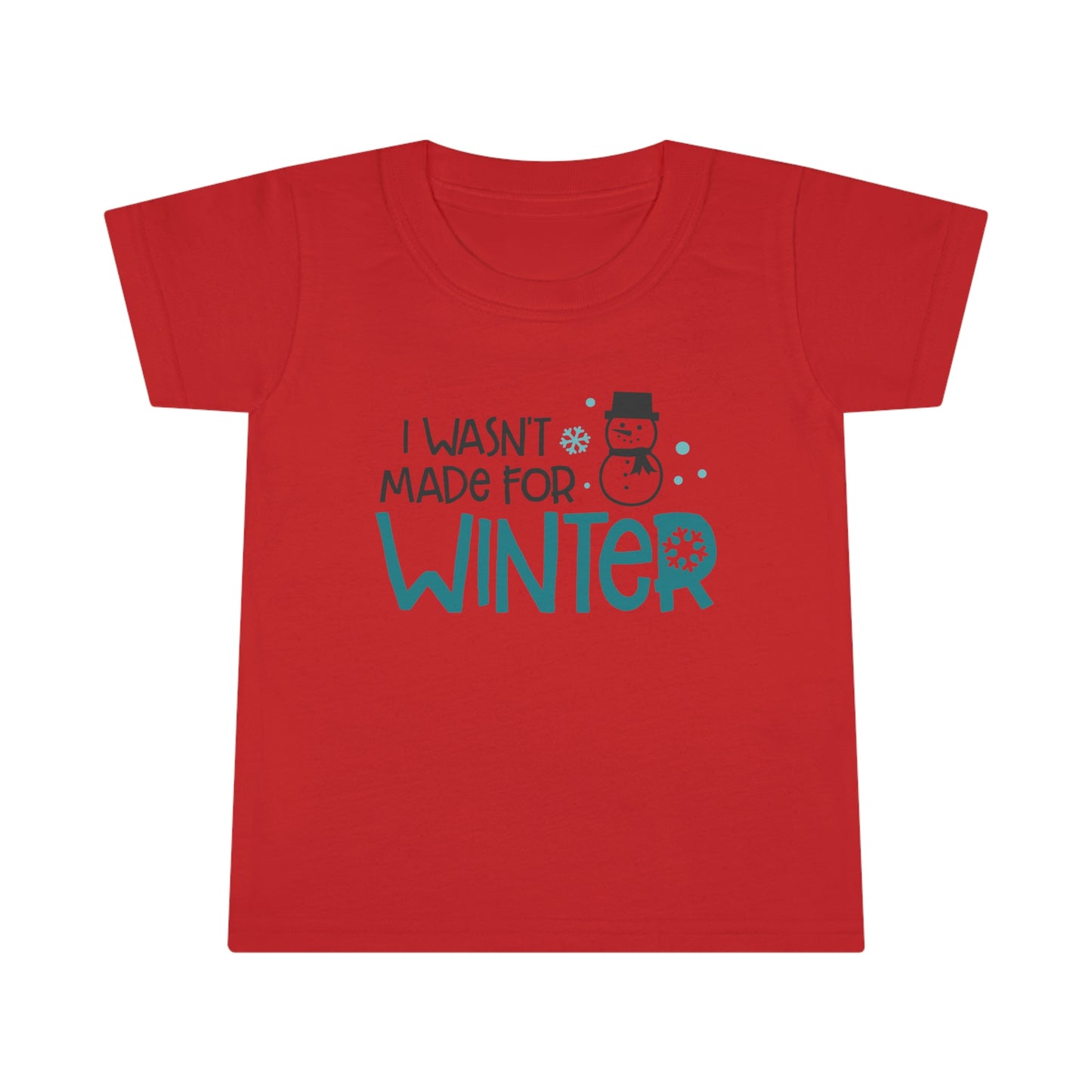 I Wasn’t Made For Winter Toddler T-shirt