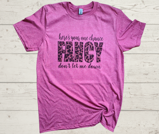 Here's Your One Chance Fancy T-Shirt