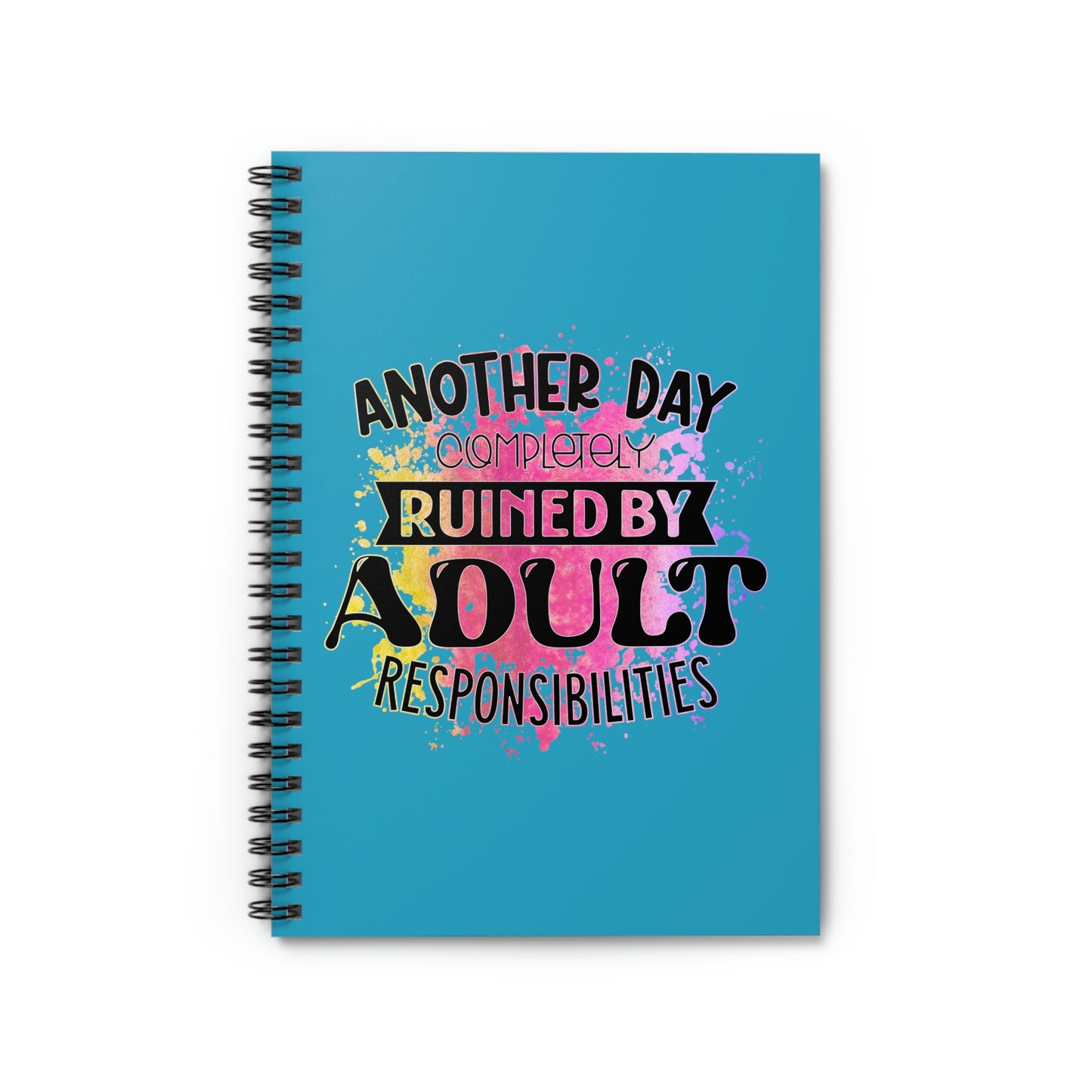 Ruined By Adult Responsibilities Notebook - Ruled Line