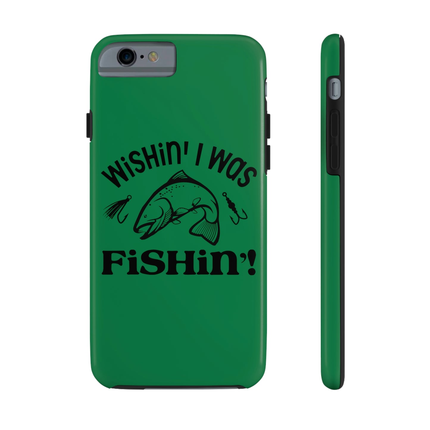 Wishin' I Was Fishin' Tough Phone Case