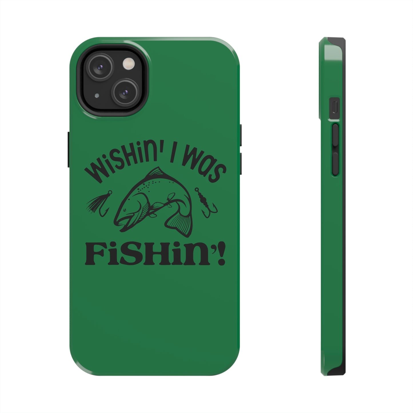 Wishin' I Was Fishin' Tough Phone Case