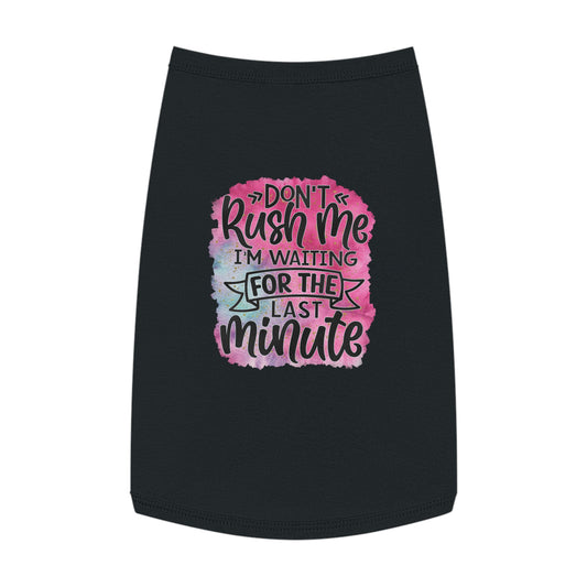 Don't Rush Me Pet Tank Top
