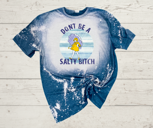 Don't Be A Salty .... T-Shirt