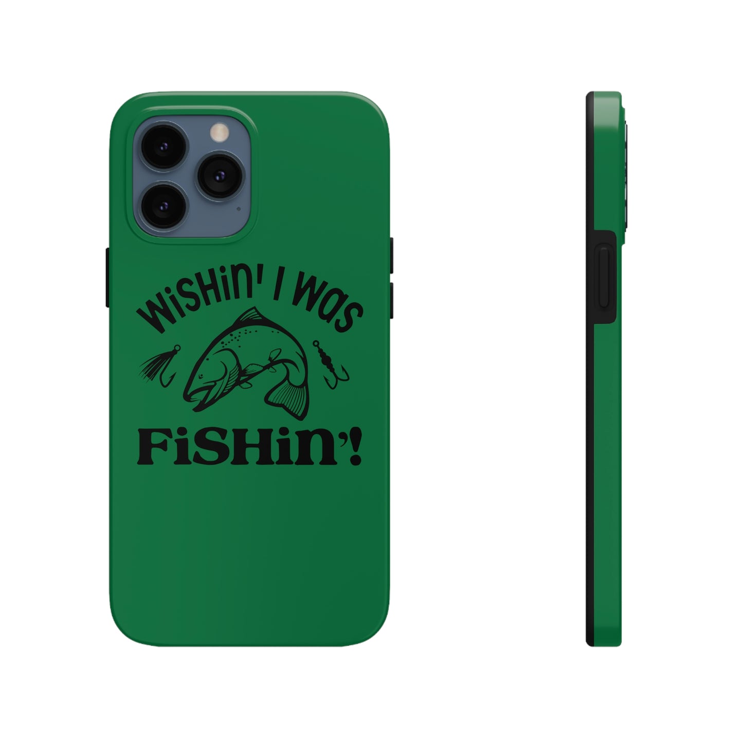 Wishin' I Was Fishin' Tough Phone Case