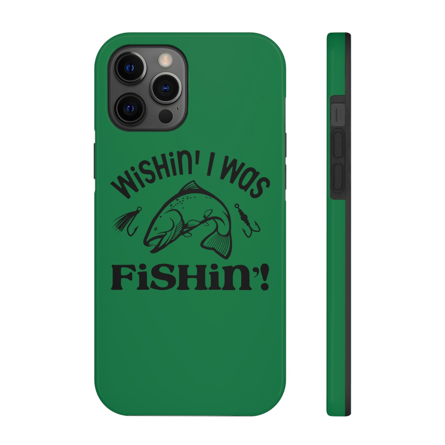 Wishin' I Was Fishin' Tough Phone Case