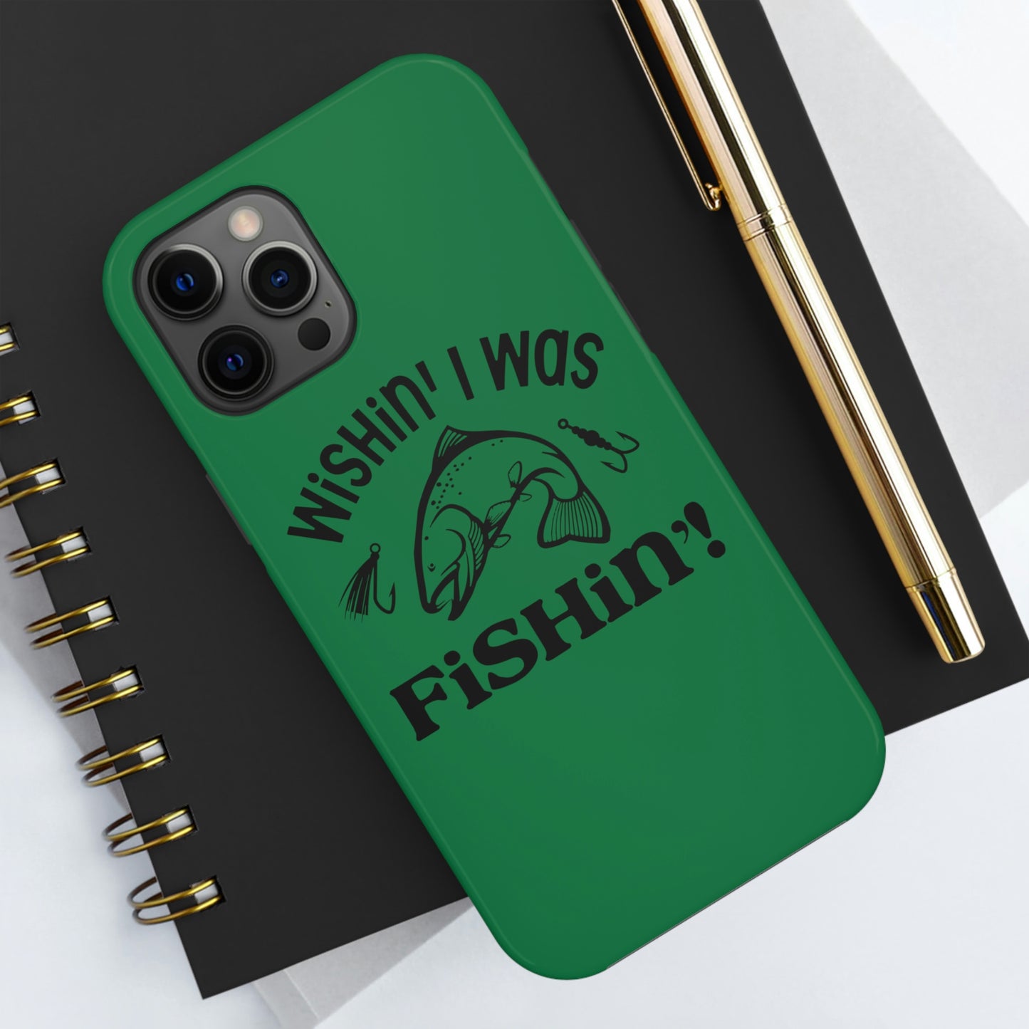 Wishin' I Was Fishin' Tough Phone Case