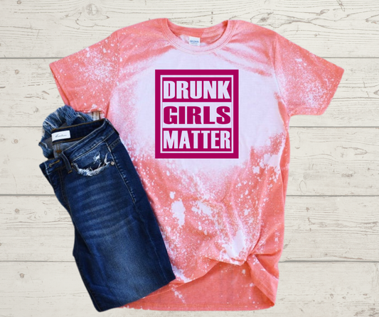 Drunk Girls Matter T-Shirt