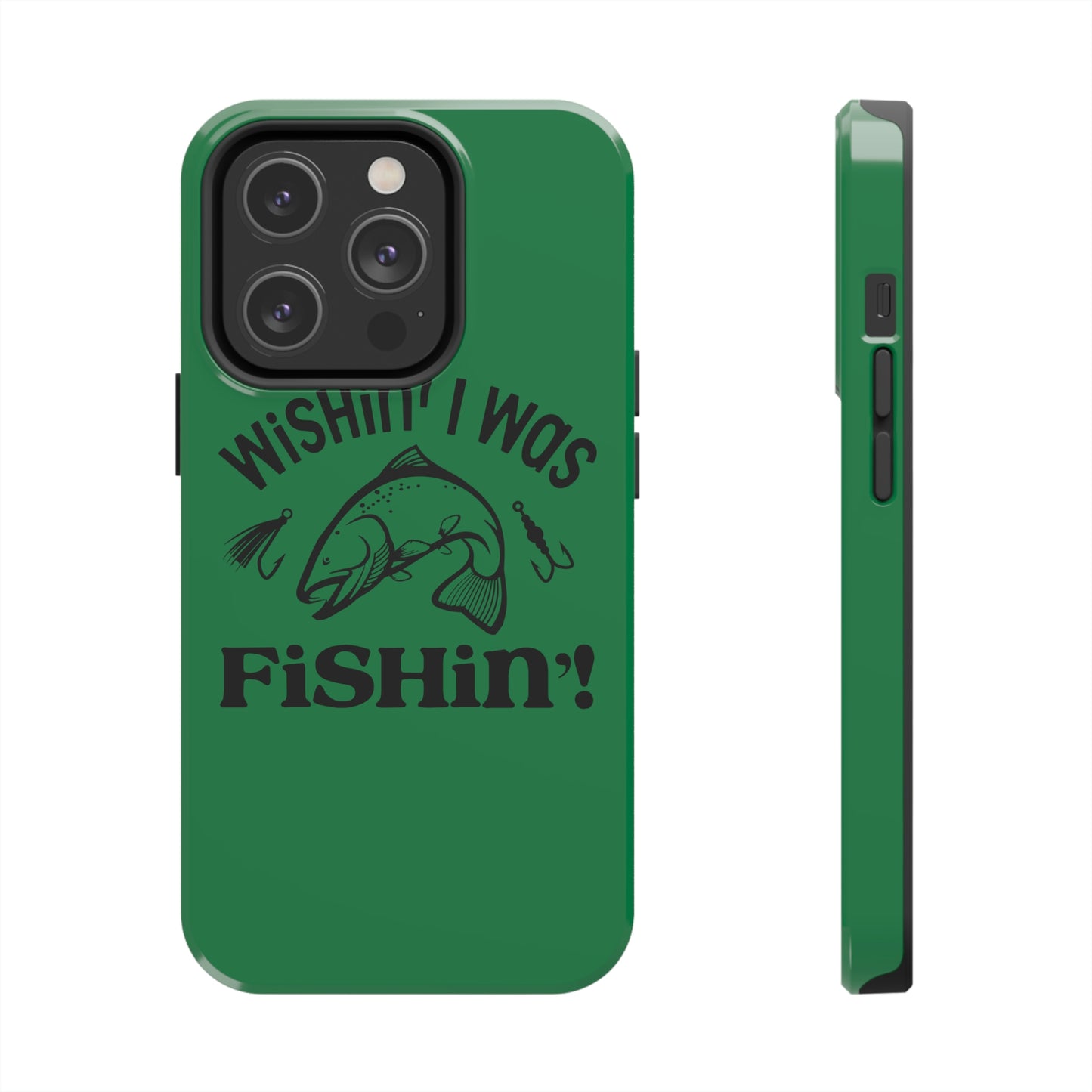 Wishin' I Was Fishin' Tough Phone Case