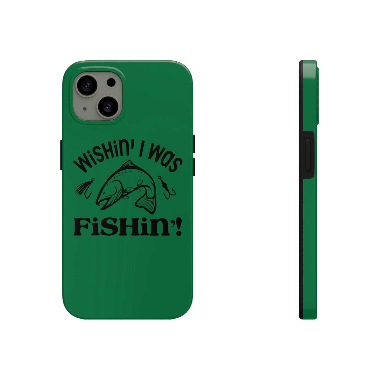 Wishin' I Was Fishin' Tough Phone Case