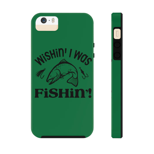 Wishin' I Was Fishin' Tough Phone Case