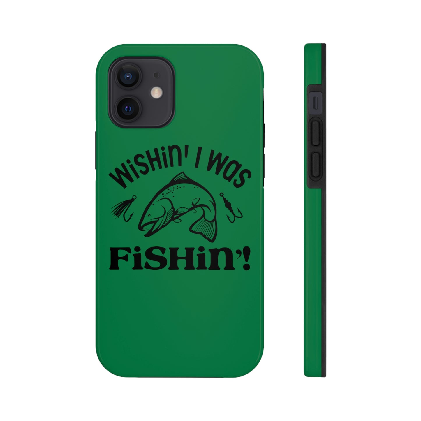 Wishin' I Was Fishin' Tough Phone Case