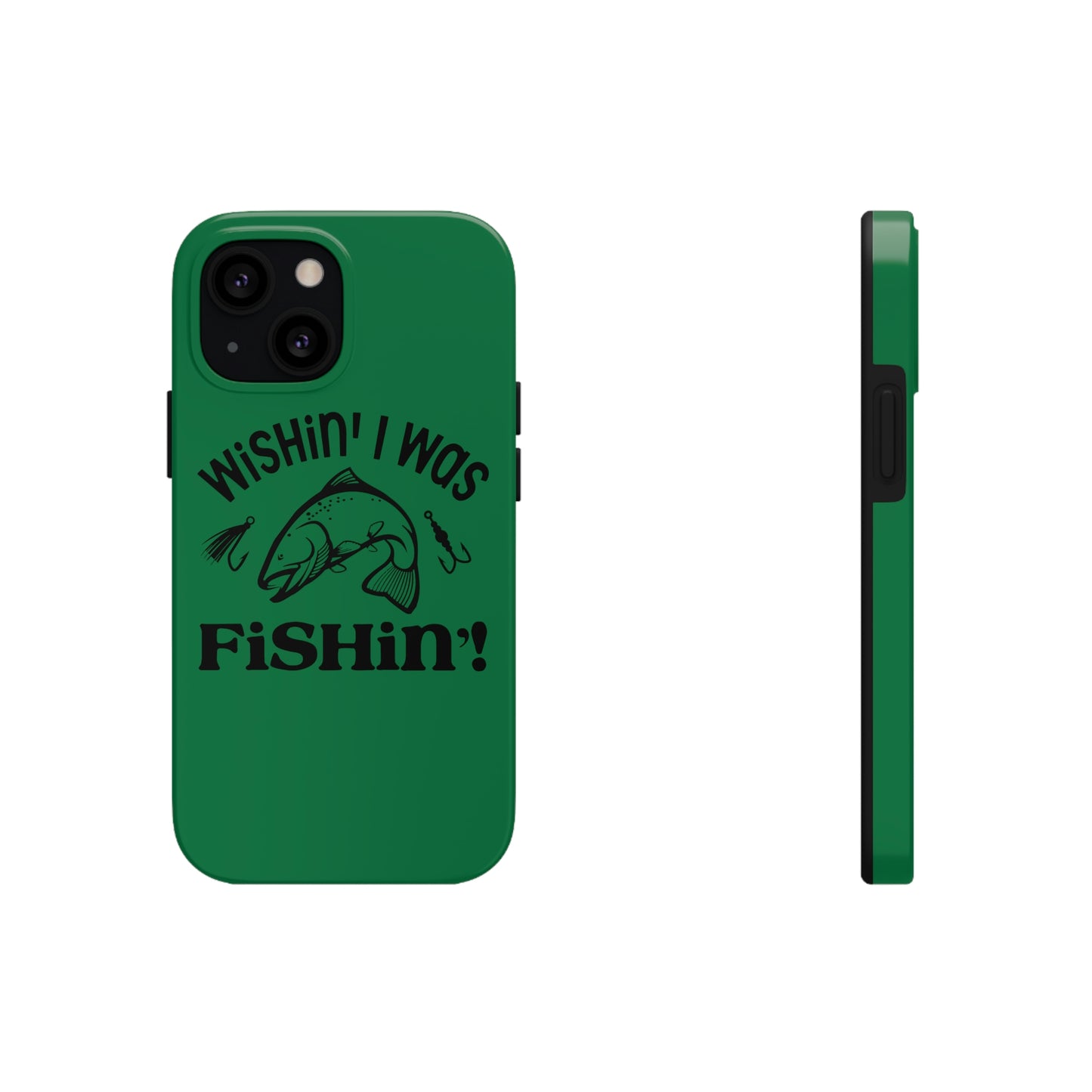 Wishin' I Was Fishin' Tough Phone Case